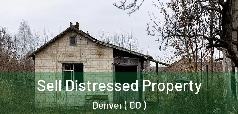  Sell Distressed Property Denver ( CO )